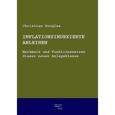 Inflationsindexierte Anleihen, Taschenbuch von Christian Douglas, EHV Academicpress, 978-3-86741-117-2