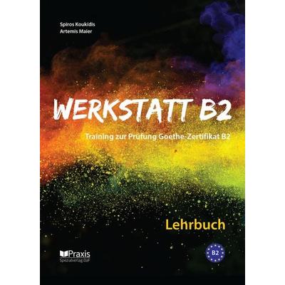 Werkstatt B2 - Lehrbuch, Taschenbuch von Spiros Koukidis,Artemis Maier, Praxis Verlag, 978-960-8261-83-9