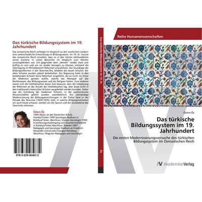 Das türkische Bildungssystem im 19. Jahrhundert, Taschenbuch von Özlem Öz, AV Akademikerverlag, 978-3-639-46467-2