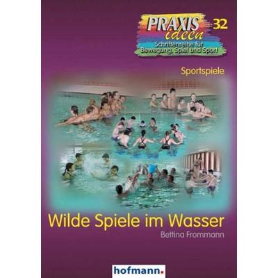 Wilde Spiele im Wasser, Taschenbuch von Bettina Frommann, Hofmann-Verlag, 978-3-7780-0321-3