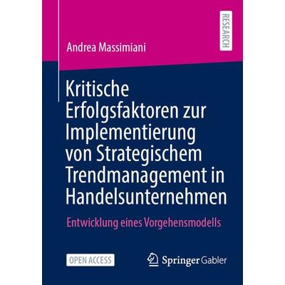 Kritische Erfolgsfaktoren zur Implementierung von Strategischem Trendmanagement in Handelsunternehmen, Taschenbuch von Andrea Massimiani, Springer