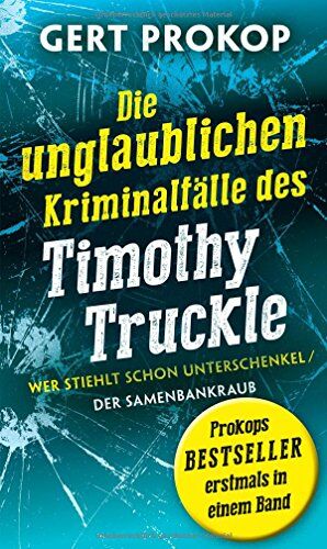 Gert Prokop - Wer stiehlt schon Unterschenkel / Der Samenbankraub: Die unglaublichen Kriminalfälle des Timothy Truckle - Preis vom 10.10.2026 11:48:34 h