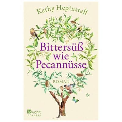 Bittersüß wie Pecannüsse, Taschenbuch von Kathy Hepinstall, Rowohlt Taschenbuch