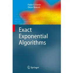 Exact Exponential Algorithms, Fachbücher von Fedor V. Fomin, Dieter Kratsch