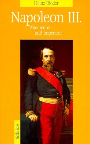 Heinz Rieder - Napoleon III. Abenteurer und Imperator - Preis vom 30.09.2026 22:30:23 h