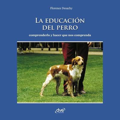 La educación del perro - Comprenderlo y hacer que nos comprenda - Florence Desachy, Audio, 9798894058108