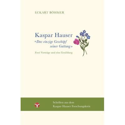 Kaspar Hauser – Das einzige Geschöpf seiner Gattung, Taschenbuch von Eckart Böhmer, Info 3, 978-3-95779-203-7