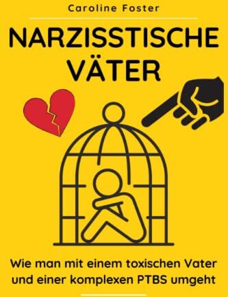 Narzisstische Väter: Wie man mit einem toxischen Vater und einer komplexen PTBS umgeht - Preis vom 09.10.2026 07:28:09 h