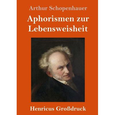 Aphorismen zur Lebensweisheit (Großdruck), Gebundene Ausgabe von Arthur Schopenhauer, BoD - Books on Demand, 978-3-8478-2981-2