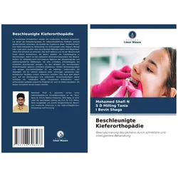 Beschleunigte Kieferorthopädie, Fachbücher von Mohamed Shafi N, I Bevin Shaga, S D Milling Tania