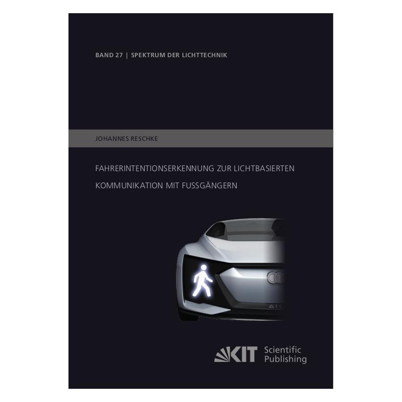 KIT Scientific Publishing Fahrerintentionserkennung zur lichtbasierten Kommunikation mit Fussgängern (Deutsch, Softcover, Johannes Reschke) (56896794)