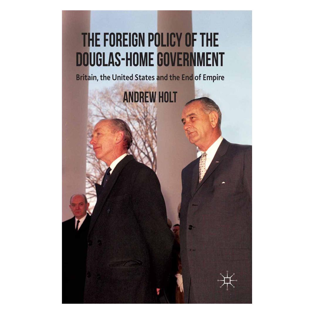 Springer The Foreign Policy of the Douglas-Home Government (Englisch, Softcover, A. Holt) (55819591)