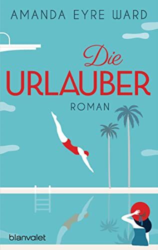 Ward, Amanda Eyre - Die Urlauber: Roman - Preis vom 09.10.2026 07:28:09 h