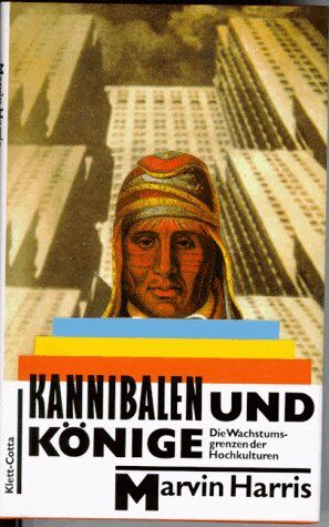Marvin Harris - Kannibalen und Könige. Die Wachstumsgrenzen der Hochkulturen - Preis vom 09.10.2026 07:28:09 h