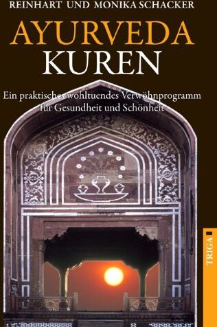 Reinhart Schacker - Ayurveda Kuren: Ein praktisches wohltuendes Verwöhnprogramm für Gesundheit und Schönheit - Preis vom 11.10.2026 15:43:13 h