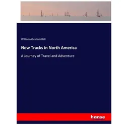 New Tracks in North America, Ratgeber von William Abraham Bell