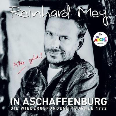 IN ASCHAFFENBURG -die wiedergefundene Tournee 1992 - Reinhard Mey, CD