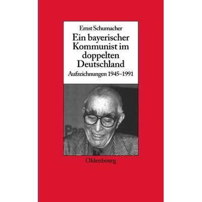 Ein bayerischer Kommunist im doppelten Deutschland -