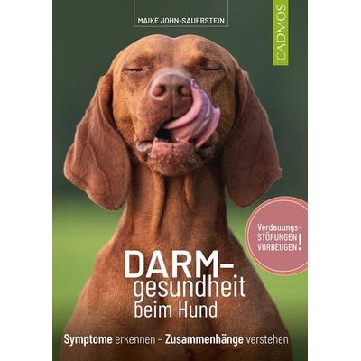 Darmgesundheit beim Hund, Taschenbuch von Maike John-Sauerstein, Cadmos Verlag, 978-3-8404-2075-7