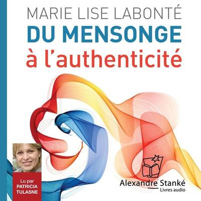 Du mensonge à l'authenticité - Marie Lise Labonté, Audio, 9782895175247