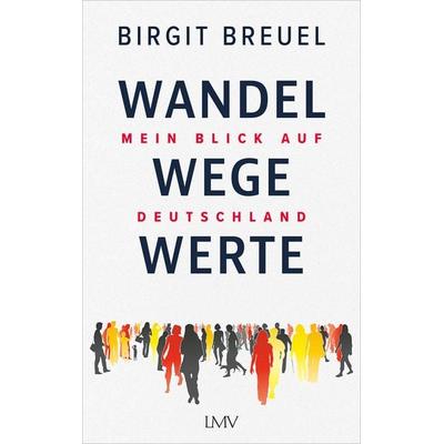 Wandel, Wege, Werte, Gebundene Ausgabe von Birgit Breuel, Langen-Müller, 978-3-7844-3751-4