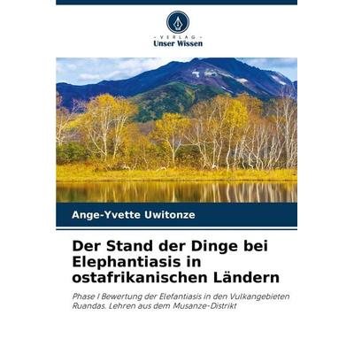 Der Stand der Dinge bei Elephantiasis in ostafrikanischen Ländern, Taschenbuch von Ange-Yvette Uwitonze, Verlag Unser Wissen, 978-620-7-92028-0