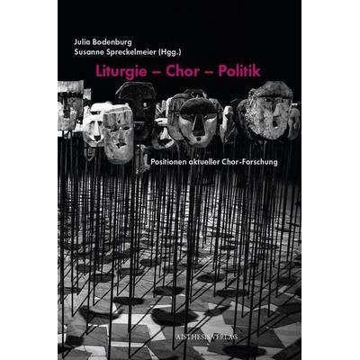 Liturgie – Chor – Politik -