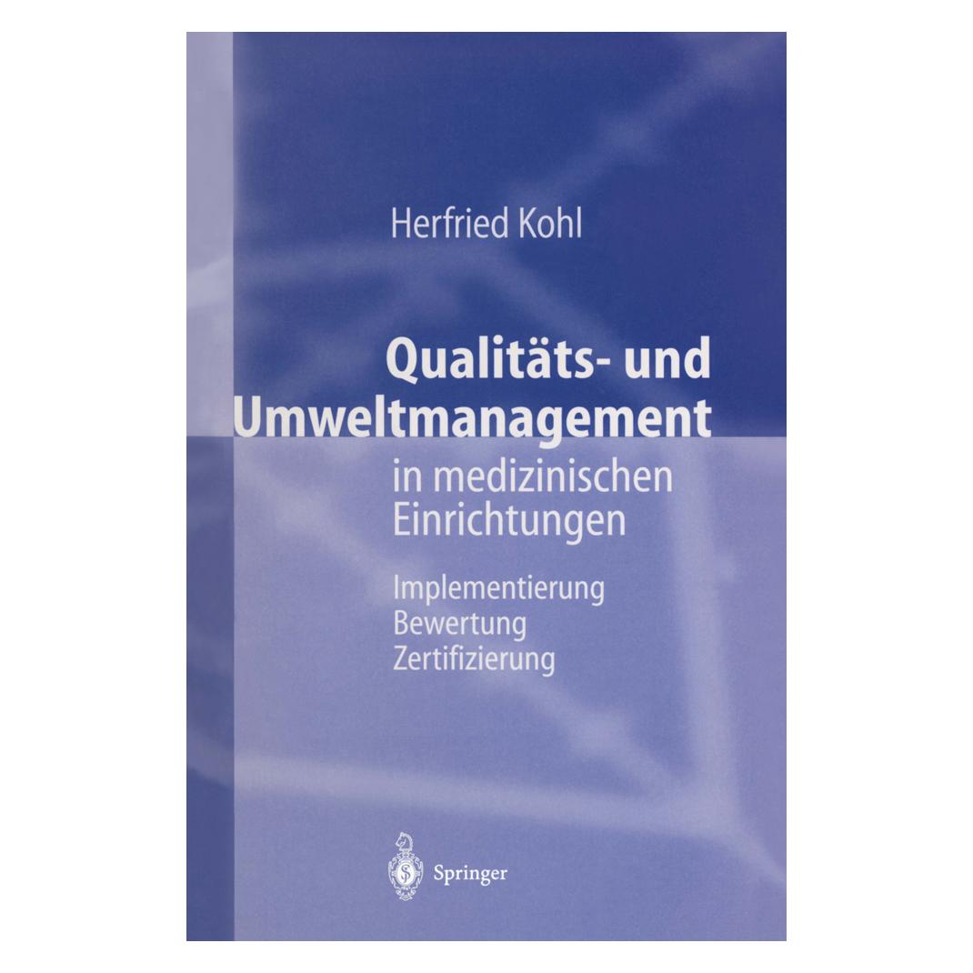Springer Qualitäts- und Umweltmanagement in medizinischen Einrichtungen (Deutsch, Softcover, Herfried Kohl) (55507474)