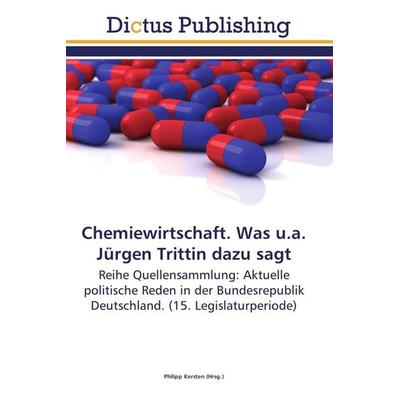 Chemiewirtschaft. Was u.a. Jürgen Trittin dazu sagt, Taschenbuch von , Dictus Publishing, 978-3-8454-6656-9