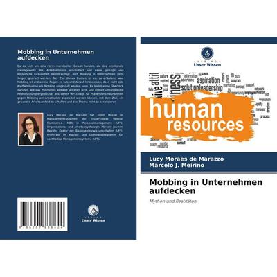 Mobbing in Unternehmen aufdecken, Taschenbuch von Lucy Moraes de Marazzo,Marcelo J. Meiriño, Verlag Unser Wissen, 978-620-7-83842-4