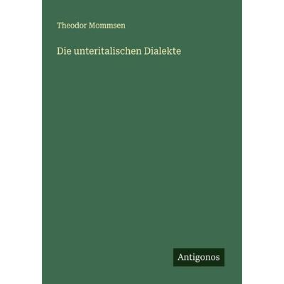 Die unteritalischen Dialekte, Taschenbuch von Theodor Mommsen, Antigonos Verlag, 978-3-563-40782-0