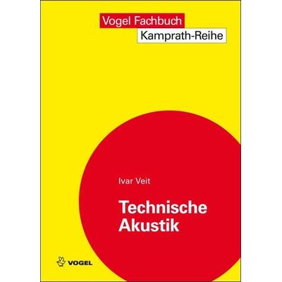 Technische Akustik, Taschenbuch von Ivar Veit, Vogel Communications Group GmbH & Co. KG, 978-3-8343-3013-0