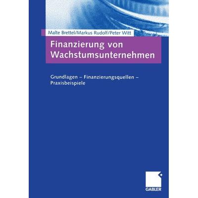 Finanzierung von Wachstumsunternehmen, Taschenbuch von Malte Brettel,Markus Rudolf,Peter Witt, Betriebswirtschaftlicher Verlag Gabler,