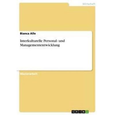 Interkulturelle Personal- und Managemententwicklung, Taschenbuch von Bianca Alle, GRIN, 978-3-656-40549-8