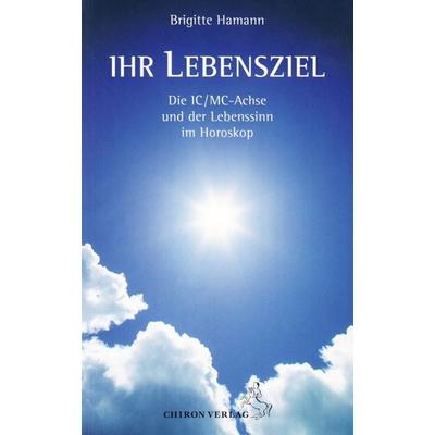 Ihr Lebensziel, Taschenbuch von Brigitte Hamann, Chiron, 978-3-925100-73-4