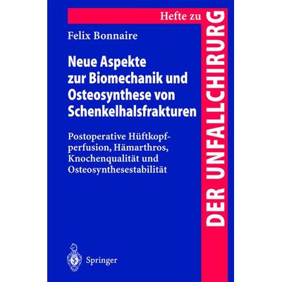 Neue Aspekte zur Biomechanik und Osteosynthese von Schenkelhalsfrakturen, Taschenbuch von Felix Bonnaire, Springer Berlin, 978-3-540-66744-5