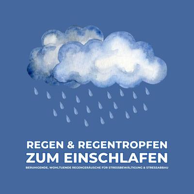 Regen & Regentropfen zum Einschlafen - Naturgeräusche-Klangarchiv Basel, Audio, 4069828113084