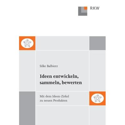 Ideen entwickeln, sammeln, bewerten., Taschenbuch von Silke Balbierz, Verlag Wissenschaft & Praxis, 978-3-89644-257-4