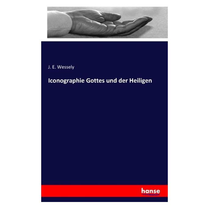 Hansebooks Iconographie Gottes und der Heiligen (Deutsch, Softcover, J. E. Wessely) (55851593)