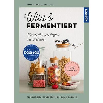 Wild & fermentiert, Gebundene Ausgabe von Sylwia Gervais, Kosmos, 978-3-440-18413-4