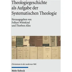 Theologiegeschichte als Aufgabe der Systematischen Theologie, Fachbücher von Thorben Alles, Folkart Wittekind