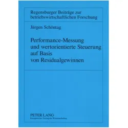 Performance-Messung und wertorientierte Steuerung auf Basis von Residualgewinnen, Fachbücher von Jürgen Schöntag