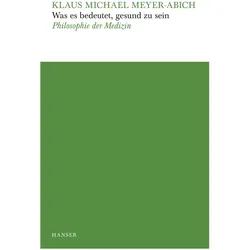 Was es bedeutet, gesund zu sein, Fachbücher von Klaus Michael Meyer-Abich