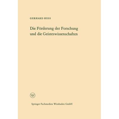 Die Förderung der Forschung und die Geisteswissenschaften, Taschenbuch von Gerhard Hess, VS Verlag für Sozialwissenschaften, 978-3-322-98191-2