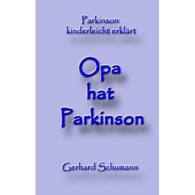 Opa hat Parkinson, Taschenbuch von Gerhard Schumann, BoD – Books on Demand, 978-3-7481-9275-6