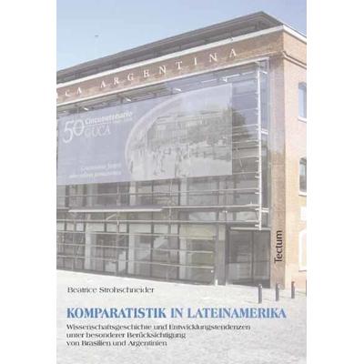Komparatistik in Lateinamerika, Taschenbuch von Beatrice Strohschneider, Tectum Wissenschaftsverlag, 978-3-8288-2588-8