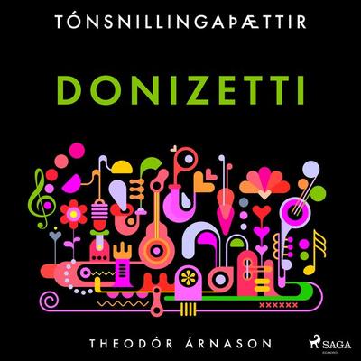 Tónsnillingaþættir: Donizetti - Theódór Árnason, Audio, 9788728037744