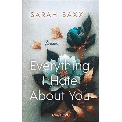 Everything I Hate About You, Taschenbuch von Sarah Saxx, Everlove, 978-3-492-06518-4