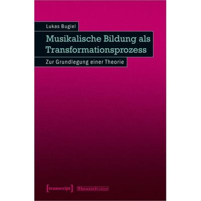 Musikalische Bildung als Transformationsprozess -
