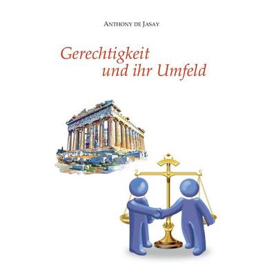 Gerechtigkeit und ihr Umfeld, Taschenbuch von Anthony de Jasay, Tredition, 978-3-384-63569-3